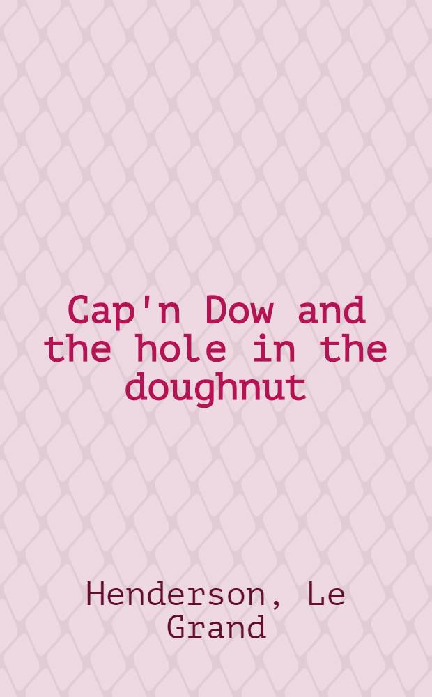 Cap'n Dow and the hole in the doughnut