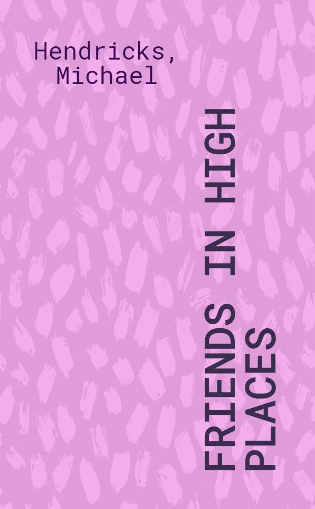 Friends in high places : A novel