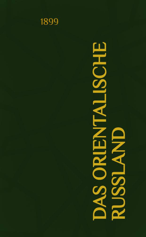 Das orientalische Russland : Reiseeindrücke aus Kiew, der Krim und Mittelasien