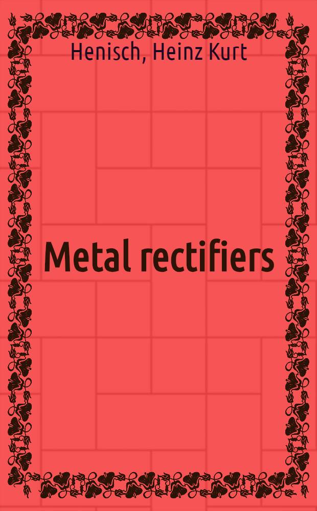 Metal rectifiers
