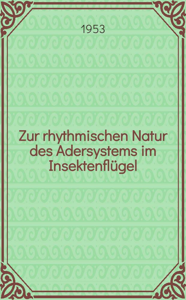 Zur rhythmischen Natur des Adersystems im Insektenfl&uuml;gel