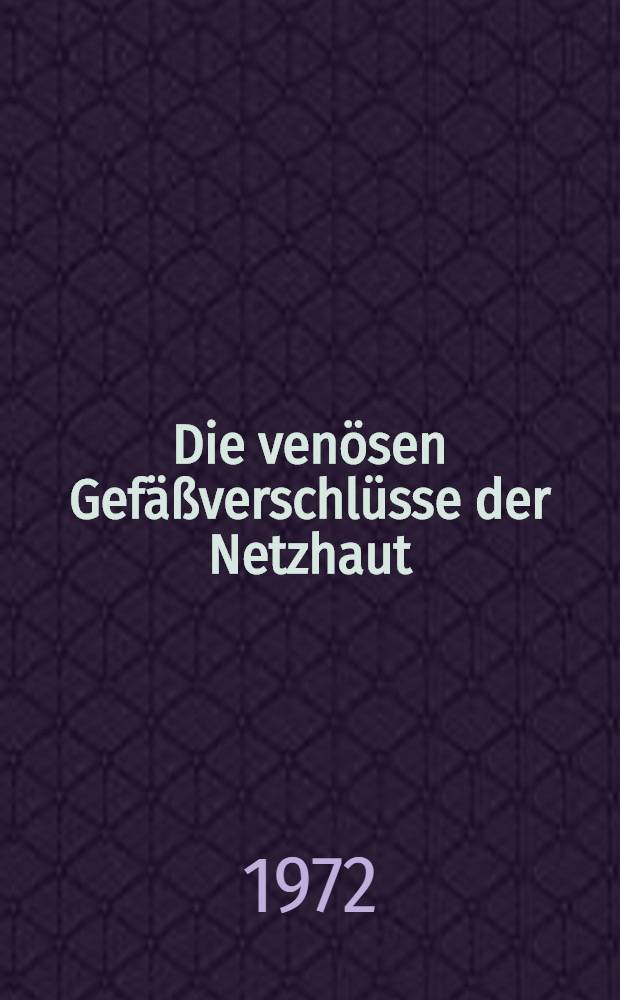 Die ven&ouml;sen Gef&auml;&szlig;verschl&uuml;sse der Netzhaut : Inaug.-Diss. ... der ... Med. Fak. der ... Univ. Mainz