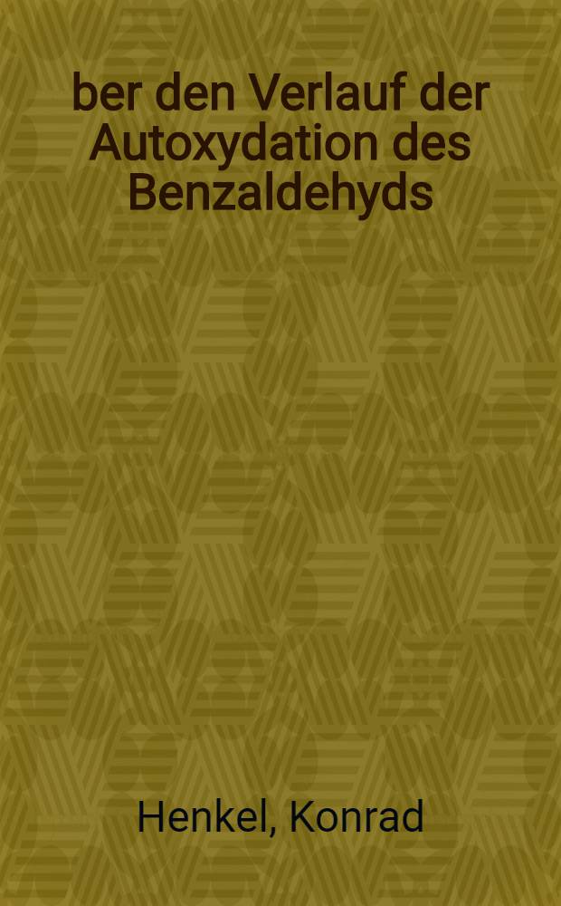 Über den Verlauf der Autoxydation des Benzaldehyds : Diss