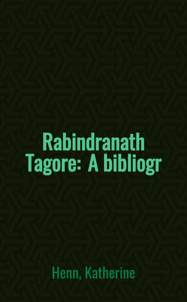 Rabindranath Tagore : A bibliogr