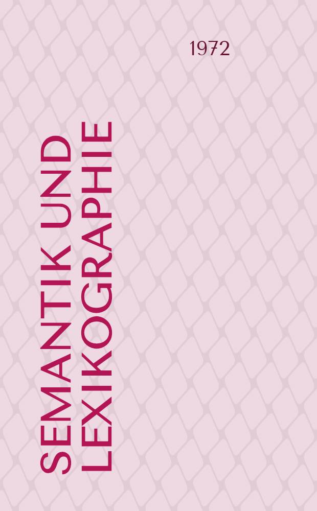 Semantik und Lexikographie : Untersuchungen zur lexikalischen Kodifikation der deutschen Sprache