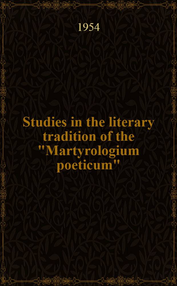 Studies in the literary tradition of the "Martyrologium poeticum"