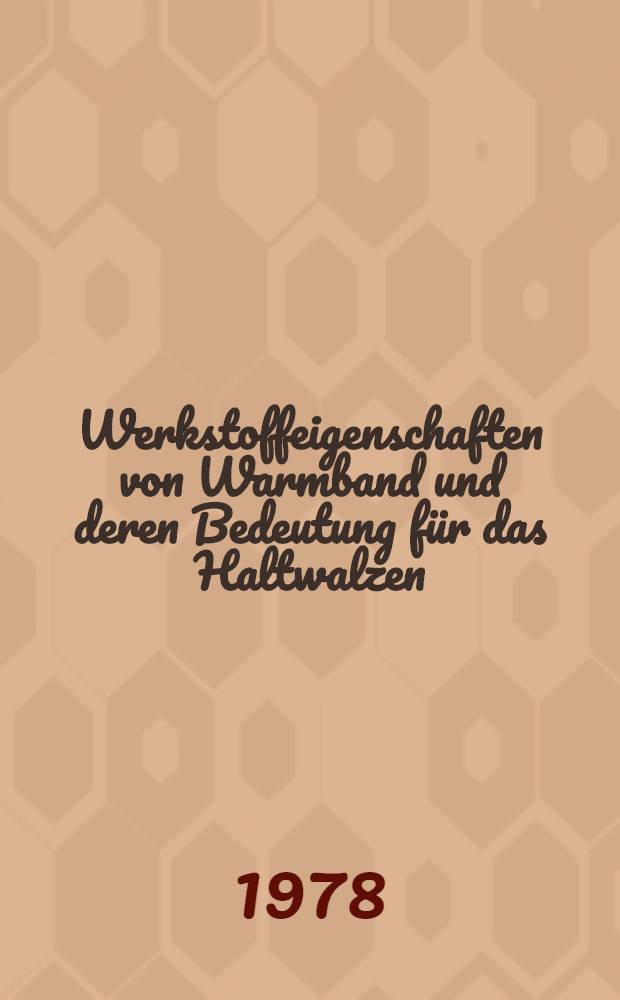 Werkstoffeigenschaften von Warmband und deren Bedeutung für das Haltwalzen