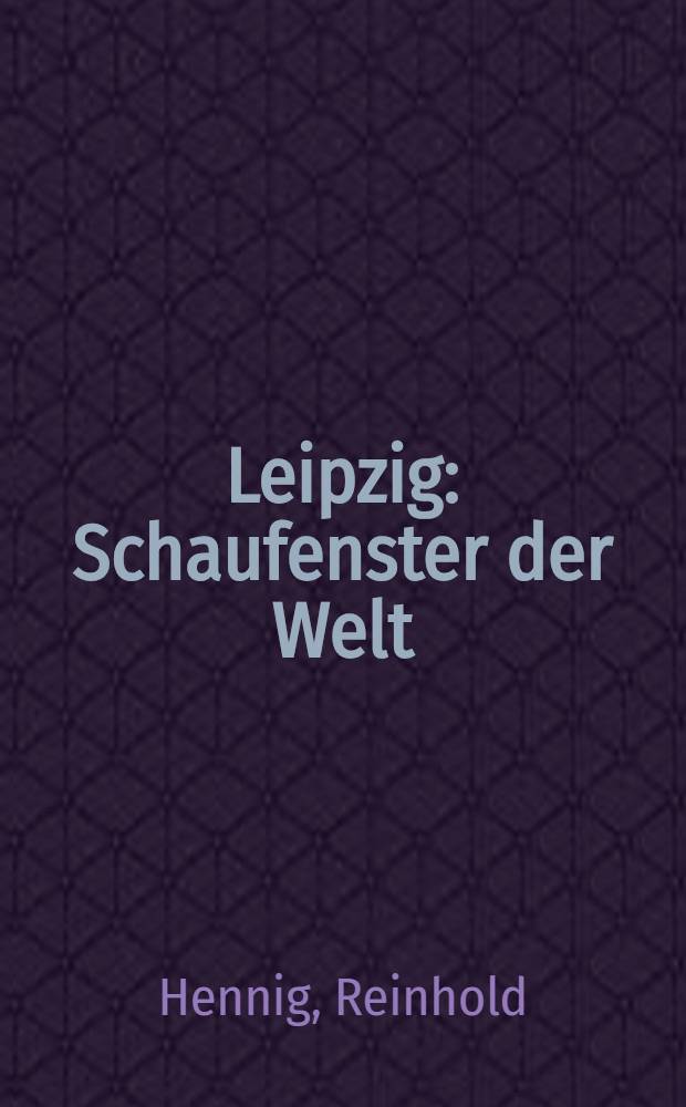 Leipzig : Schaufenster der Welt : Ein Messe-ABC