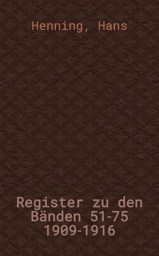 Register zu den Bänden 51-75 [1909-1916]