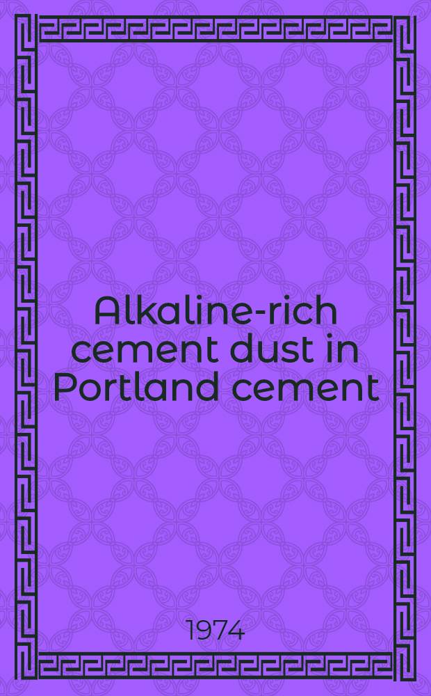 Alkaline-rich cement dust in Portland cement : Supplementary paper