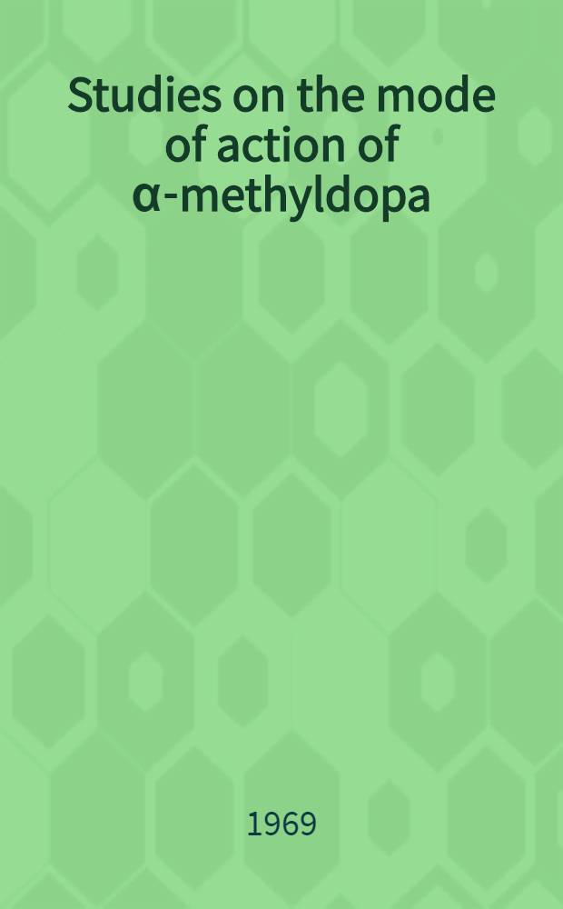 Studies on the mode of action of α-methyldopa