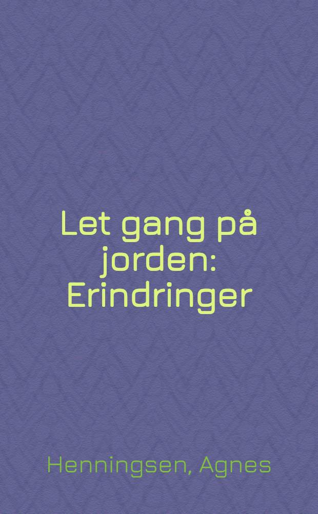 Let gang på jorden : Erindringer