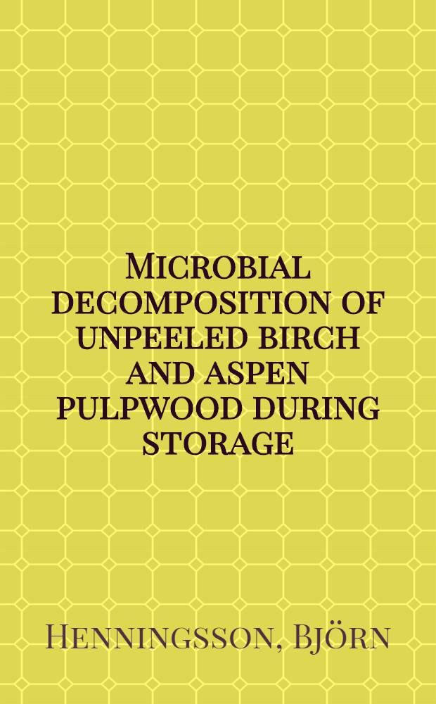 Microbial decomposition of unpeeled birch and aspen pulpwood during storage