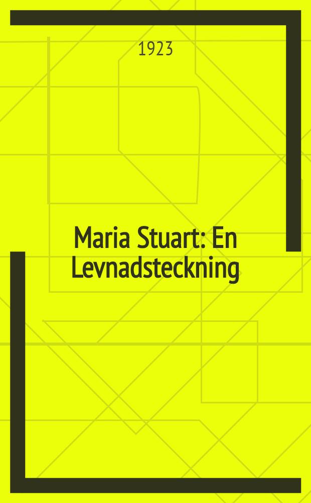 Maria Stuart : En Levnadsteckning