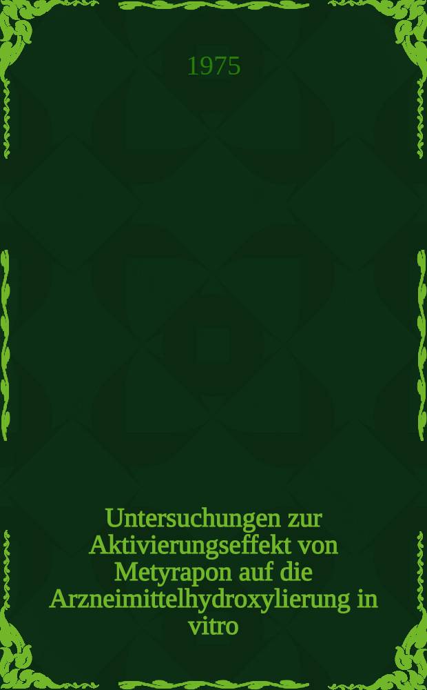 Untersuchungen zur Aktivierungseffekt von Metyrapon auf die Arzneimittelhydroxylierung in vitro : Inaug.-Diss. ... der Med. Fak. der ... Univ. Mainz ..