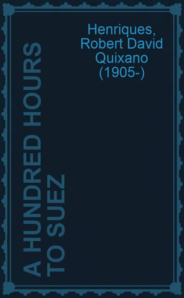 A hundred hours to Suez : An account of Israel's campaign in the Sinai peninsula