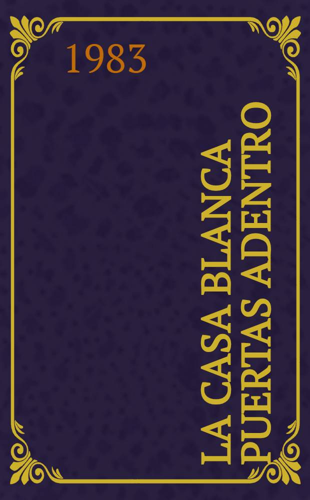 La Casa blanca puertas adentro
