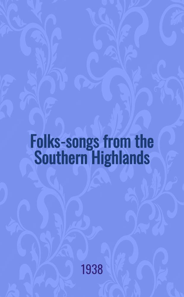Folks-songs from the Southern Highlands