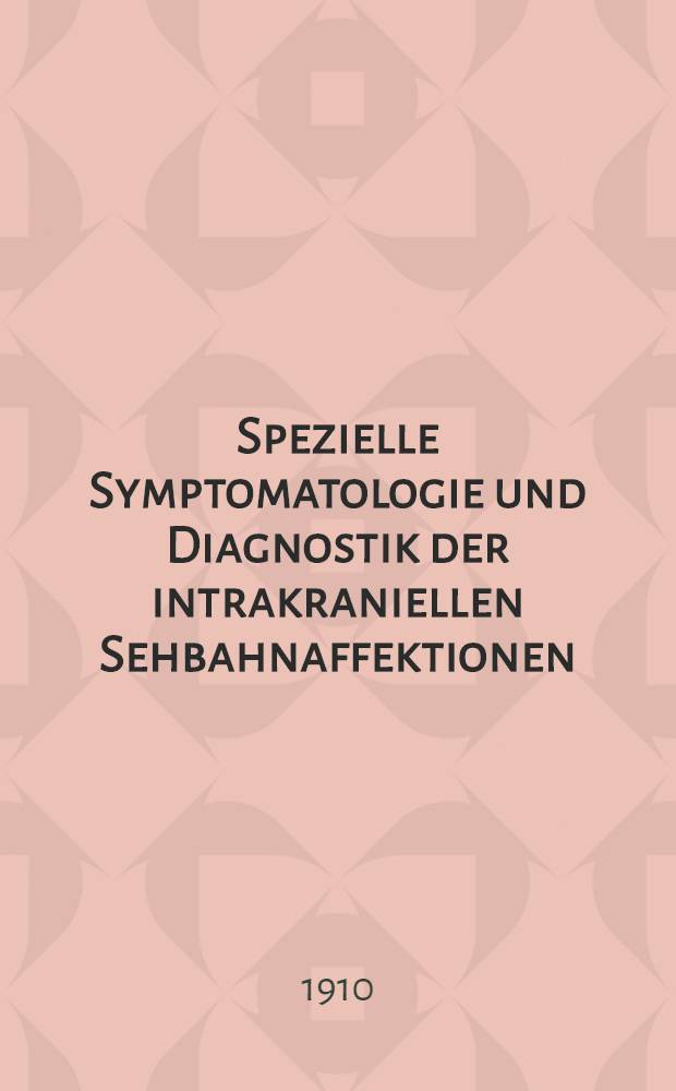 Spezielle Symptomatologie und Diagnostik der intrakraniellen Sehbahnaffektionen