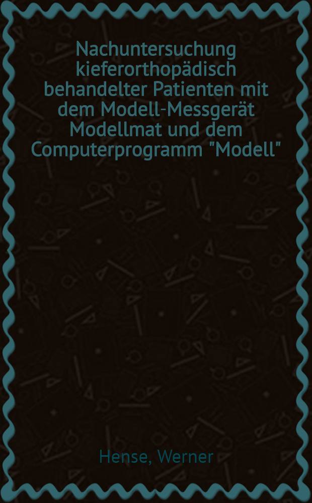 Nachuntersuchung kieferorthop&auml;disch behandelter Patienten mit dem Modell-Messger&auml;t Modellmat und dem Computerprogramm "Modell" : Inaug.-Diss