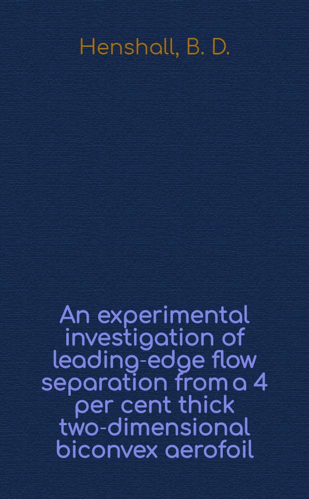 An experimental investigation of leading-edge flow separation from a 4 per cent thick two-dimensional biconvex aerofoil