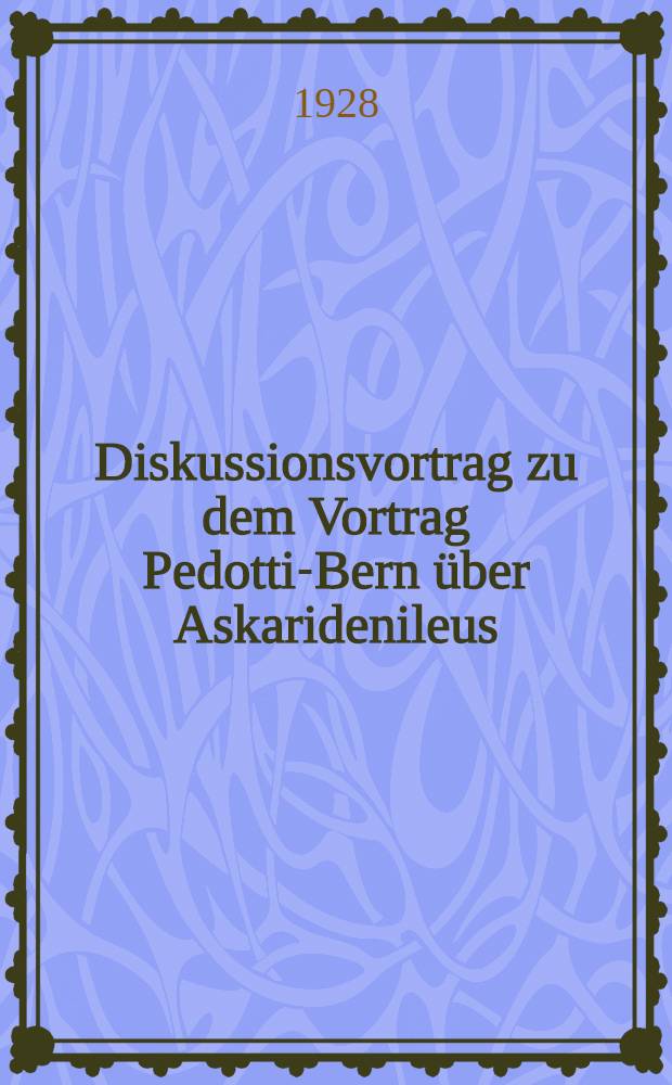 Diskussionsvortrag zu dem Vortrag Pedotti-Bern über Askaridenileus