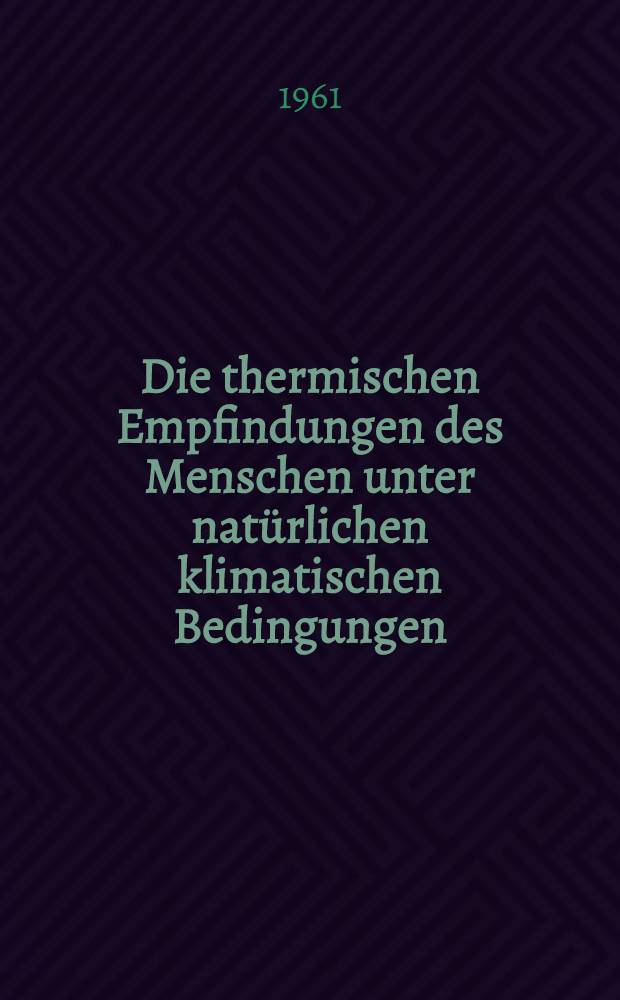 Die thermischen Empfindungen des Menschen unter nat&uuml;rlichen klimatischen Bedingungen