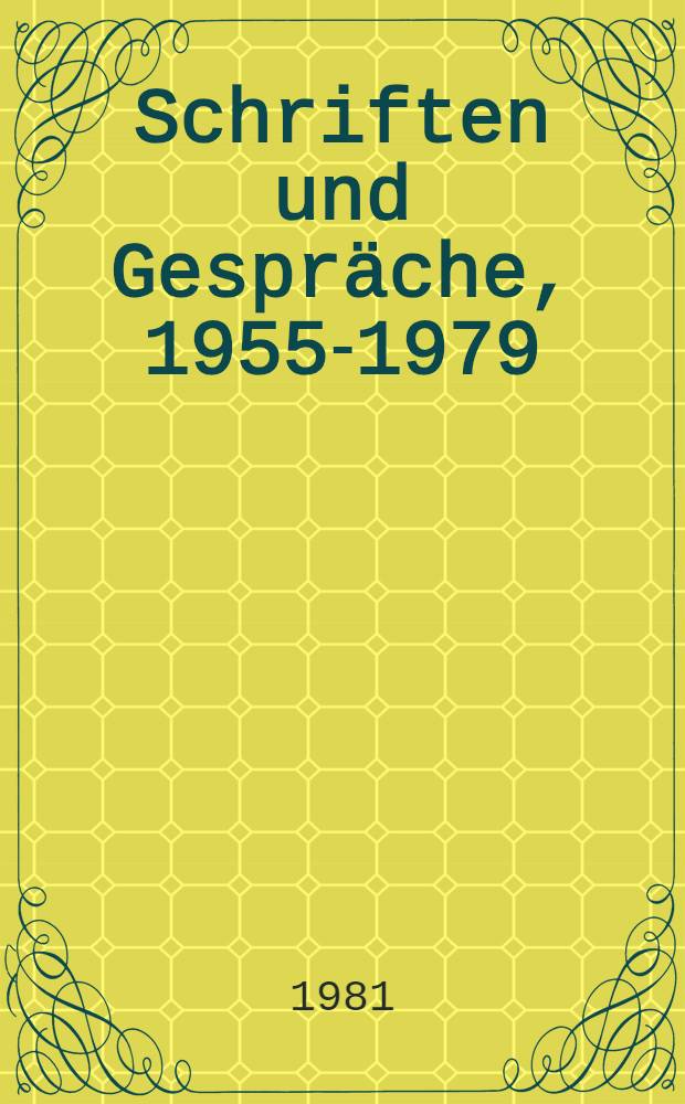 Schriften und Gespräche, 1955-1979