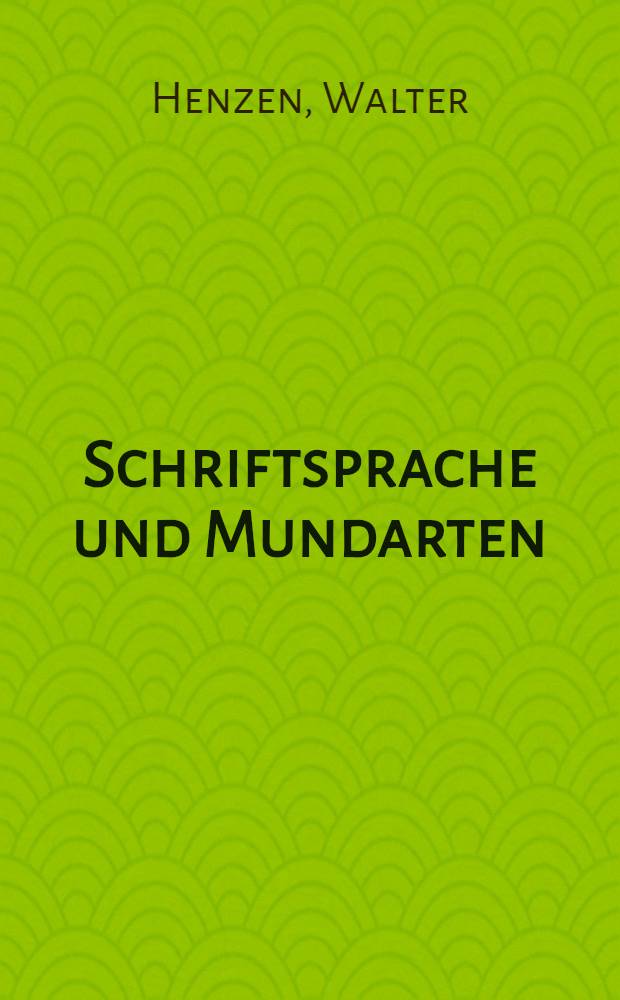 Schriftsprache und Mundarten : Ein Überblick über ihr Verhältnis und ihre Zwischenstufen im Deutschen