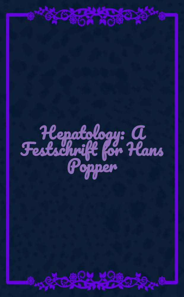 Hepatology : A Festschrift for Hans Popper