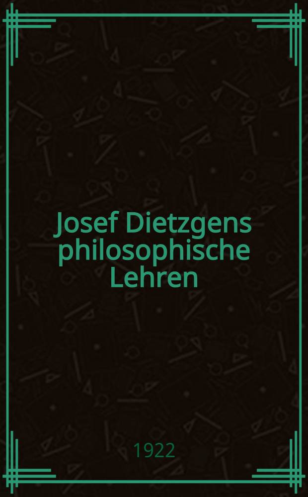 Josef Dietzgens philosophische Lehren