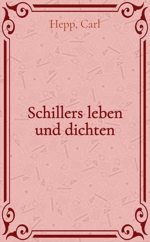 Schillers leben und dichten