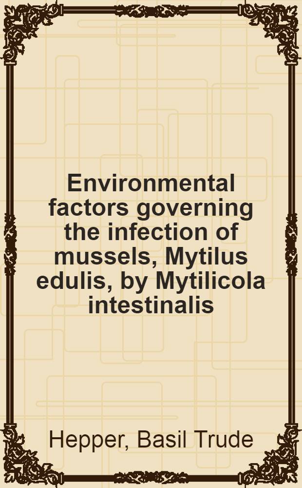 Environmental factors governing the infection of mussels, Mytilus edulis, by Mytilicola intestinalis