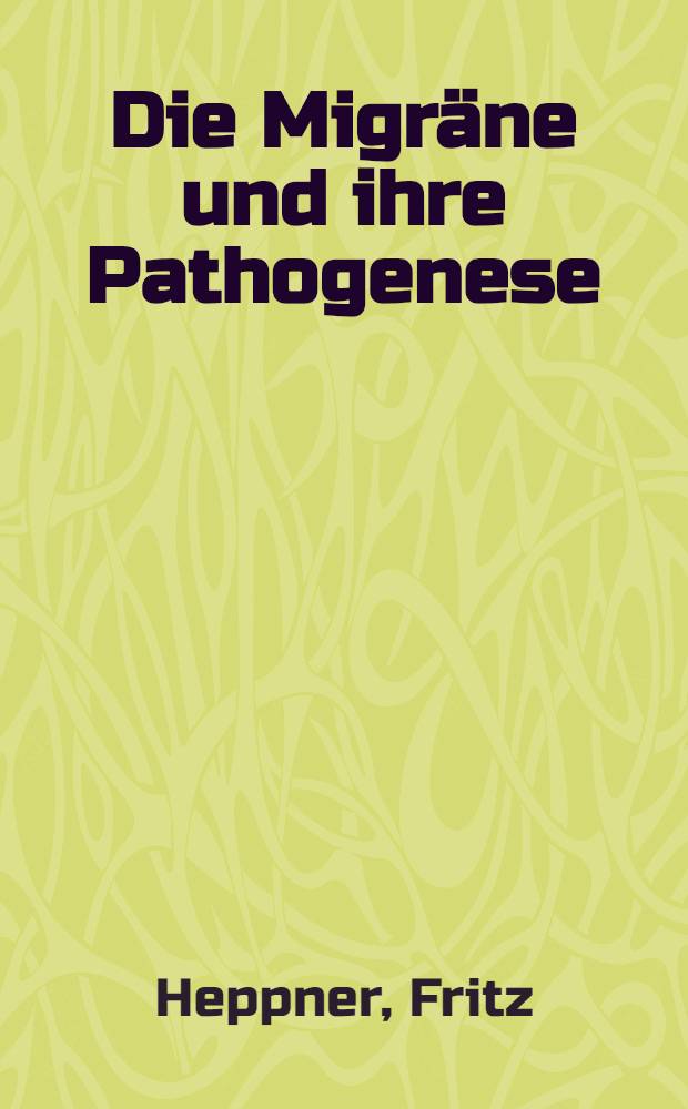 Die Migr&auml;ne und ihre Pathogenese