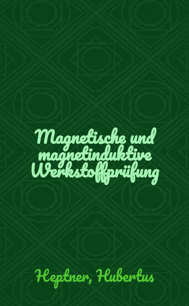 Magnetische und magnetinduktive Werkstoffprüfung