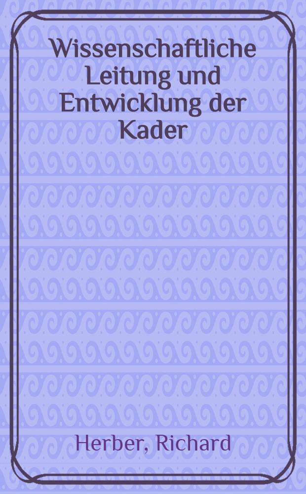 Wissenschaftliche Leitung und Entwicklung der Kader