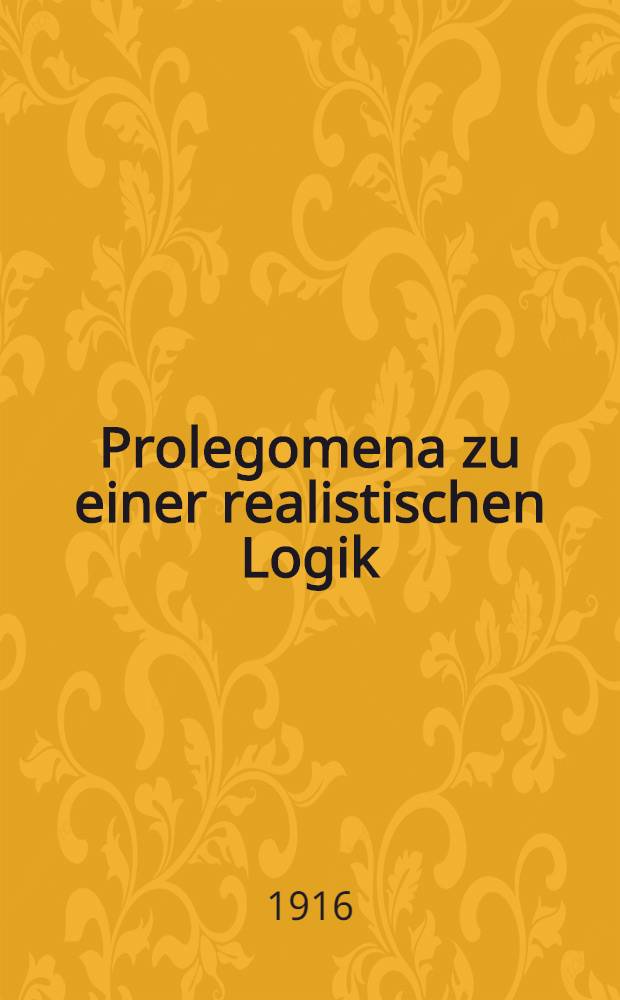 Prolegomena zu einer realistischen Logik
