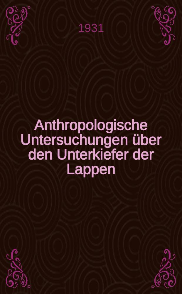 Anthropologische Untersuchungen &uuml;ber den Unterkiefer der Lappen