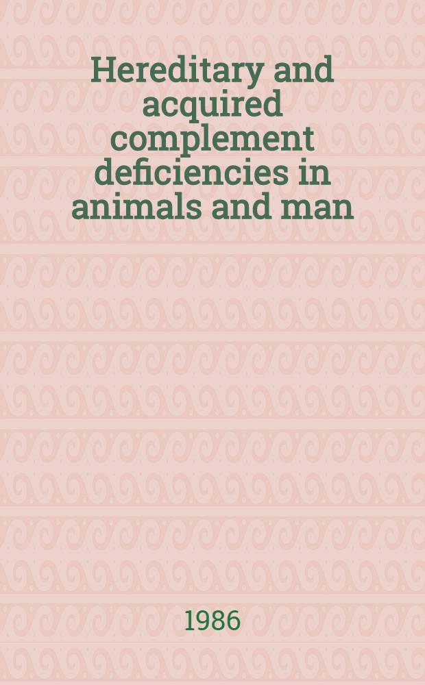 Hereditary and acquired complement deficiencies in animals and man