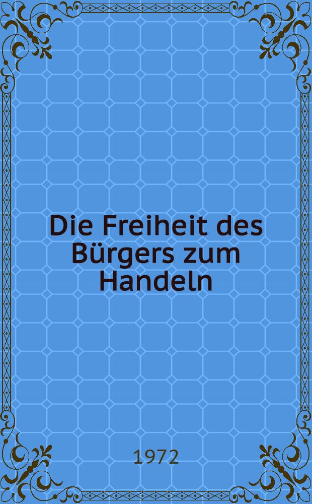 Die Freiheit des Bürgers zum Handeln