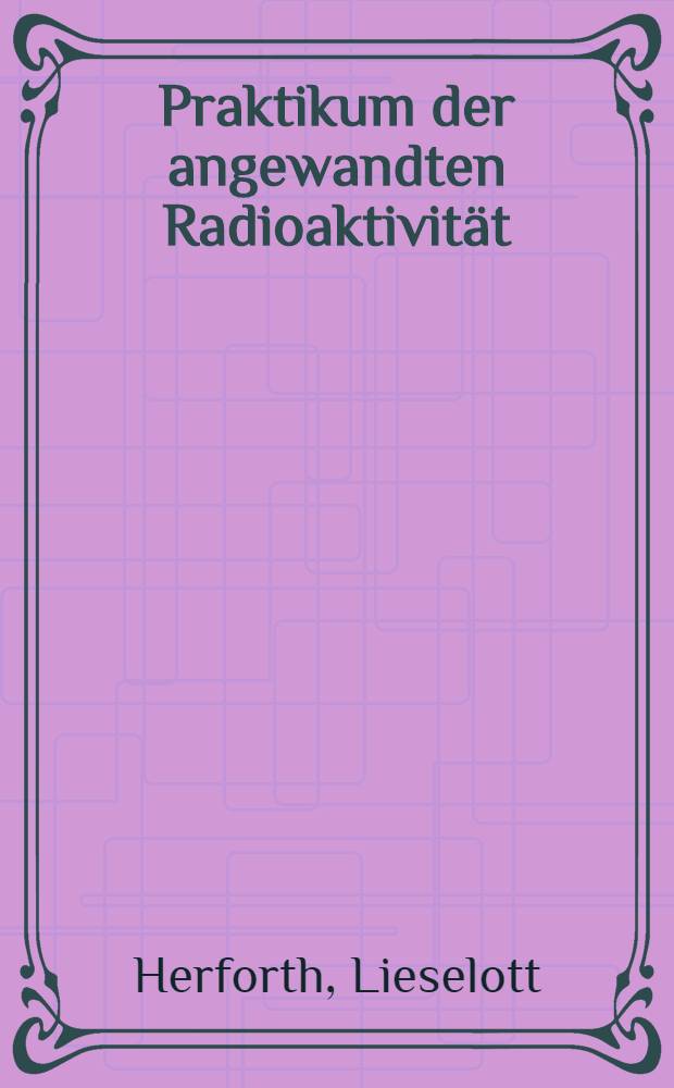 Praktikum der angewandten Radioaktivität