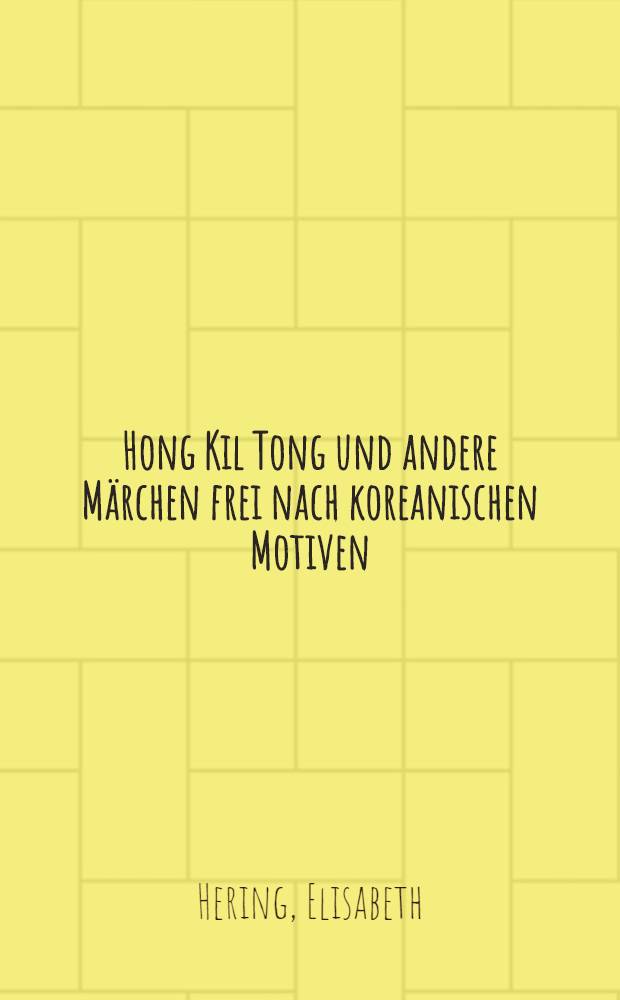Hong Kil Tong und andere Märchen frei nach koreanischen Motiven