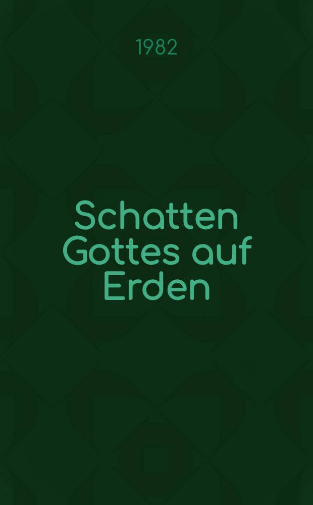 Schatten Gottes auf Erden : Roman : Mit 12 farb. Miniaturen aus orientalischen Hs