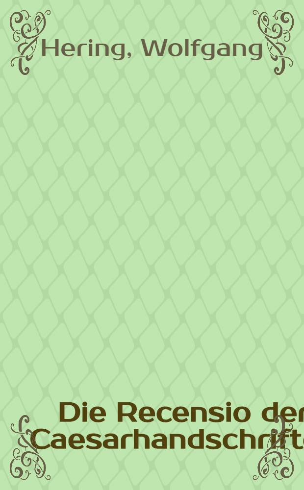 Die Recensio der Caesarhandschriften