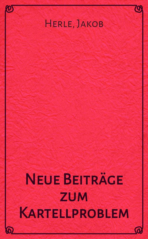 Neue Beiträge zum Kartellproblem