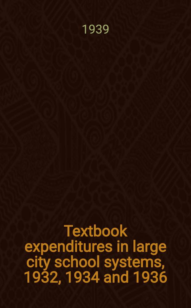 Textbook expenditures in large city school systems, 1932, 1934 and 1936