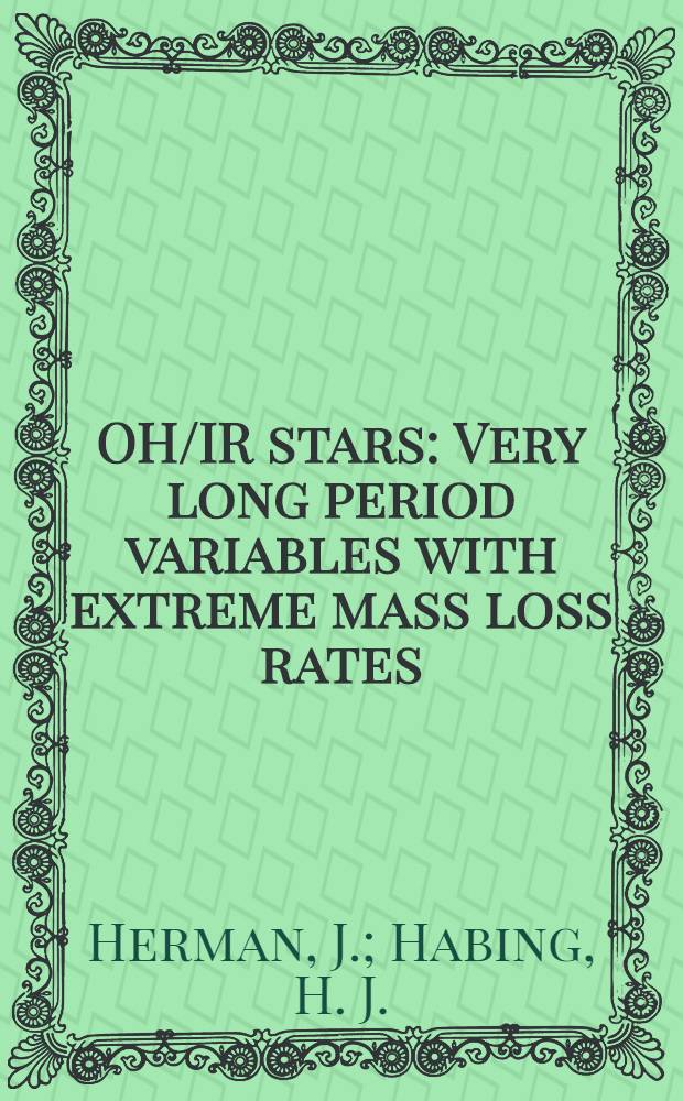 OH/IR stars : Very long period variables with extreme mass loss rates : On their nature a. their distribution in the galaxy
