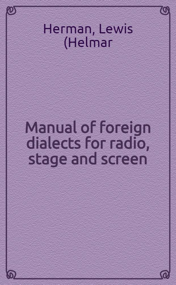 Manual of foreign dialects for radio, stage and screen