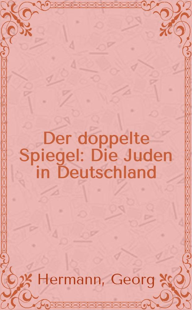 Der doppelte Spiegel : Die Juden in Deutschland