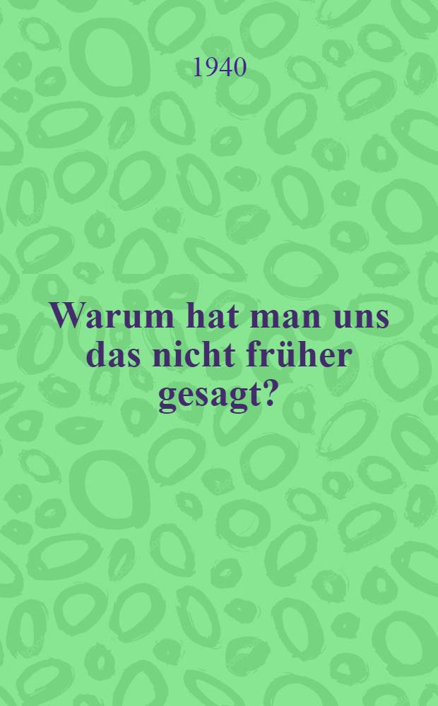 Warum hat man uns das nicht früher gesagt? : Ein Bekentnis dt. Jugend zu geschlechtlicher Sauberkeit